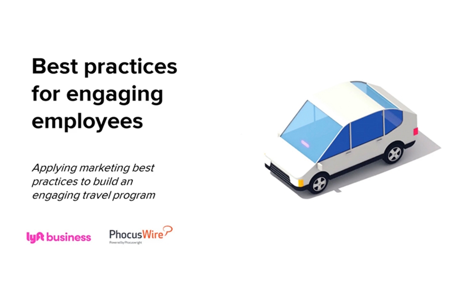 Illustration of car with text: Best practices for engaging employees. Applying marketing best practices to build an engaging travel program. Includes Lyft Business Logo and PhucsWire logo.
